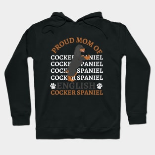 Proud mom of English Cocker Spaniel Life is better with my dogs Dogs I love all the dogs Hoodie